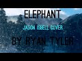 Elephant (Jason Isbell Cover)
