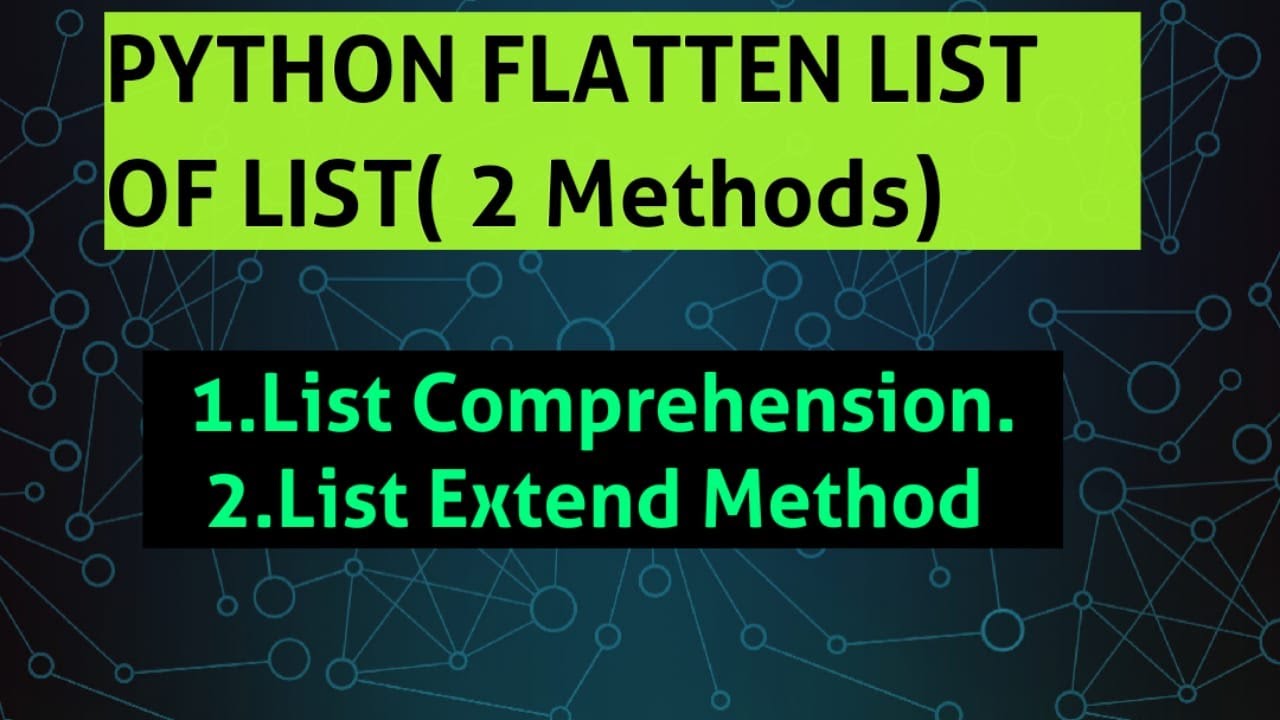 Python List Comprehension | Flatten List of List | Two Methods - YouTube Python List Comprehension | Flatten List Of List | Two Methods - Youtube