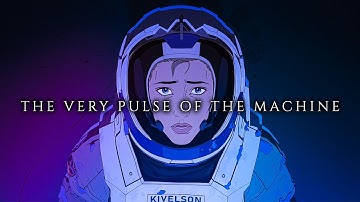 The Very Pulse Of The Machine || Love, Death & Robots