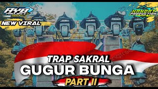 TRAP SAKRAL GUGUR BUNGA 🥀 PART II SPESIAL 17-AN 🇮🇩 By DJ @Kandatproduction