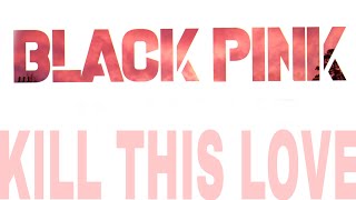 BLACKPINK - KILL THIS LOVE lyrics [English + Korean] QHD Resimi