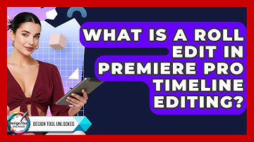 What Is A Roll Edit In Premiere Pro Timeline Editing? - Design Tool Unlocked