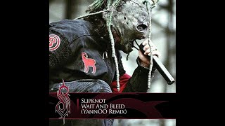 Slipknot - Wait And Bleed (YannOO Remix)