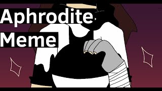 Aphrodite || Animation Meme || Lazy