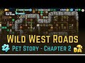 Wild west roads  8 pets chapter 2  diggys adventure