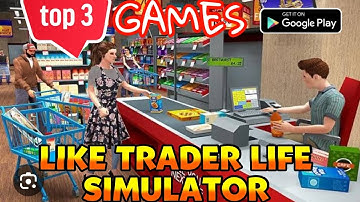 Top 3 Games Like Trader Life Simulator