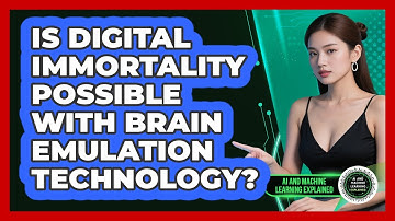 Is Digital Immortality Possible With Brain Emulation Technology? - AI and Machine Learning Explained