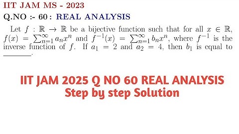 IIT JAM MS 2023 | Real Analysis Question 60 | Function and Inverse Function Series Solution!