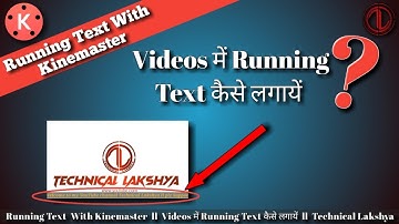 How to add scrolling or moving text in kinemaster |Running text kaise lagaye | Technical Lakshya |