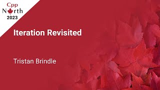 Iteration Revisited: A Safer Iteration Model for C++ - Tristan Brindle - CppNorth 2023