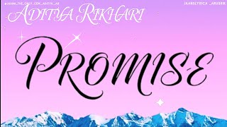 PROMISE- @adityarikhari Aditya Rikhari - Lyrics. @RavatorMusic @JAANSLYRICA_ARUSHIK 