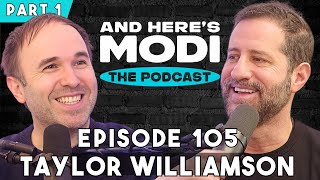 And Here's Modi - Episode 105 (Taylor Williamson: Part 1)