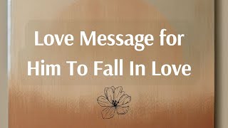 Love Message for Him To Fall In Love