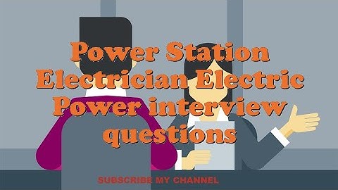 Power Station Electrician Electric Power interview questions