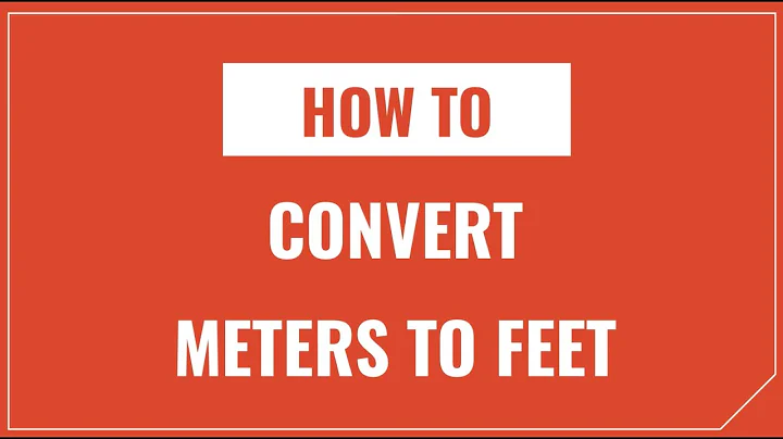 How to Convert Meters to Feet and Feet to Meters