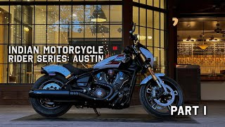 Indian Motorcycle Rider Series: Austin Part 1