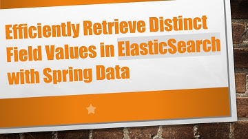 Efficiently Retrieve Distinct Field Values in ElasticSearch with Spring Data