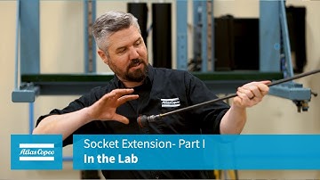 In the Lab: Socket Extension Test- Part I | Atlas Copco