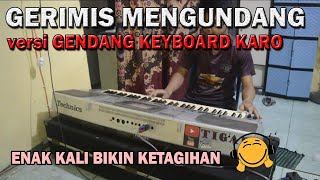 GERIMIS MENGUNDANG - VERSI GENDANG KEYBOARD KARO| ENAK BANGETT BIKIN KETAGIHAN MUSIKNYA