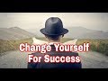 Change Yourself For Success || Motivational Video 👌👌