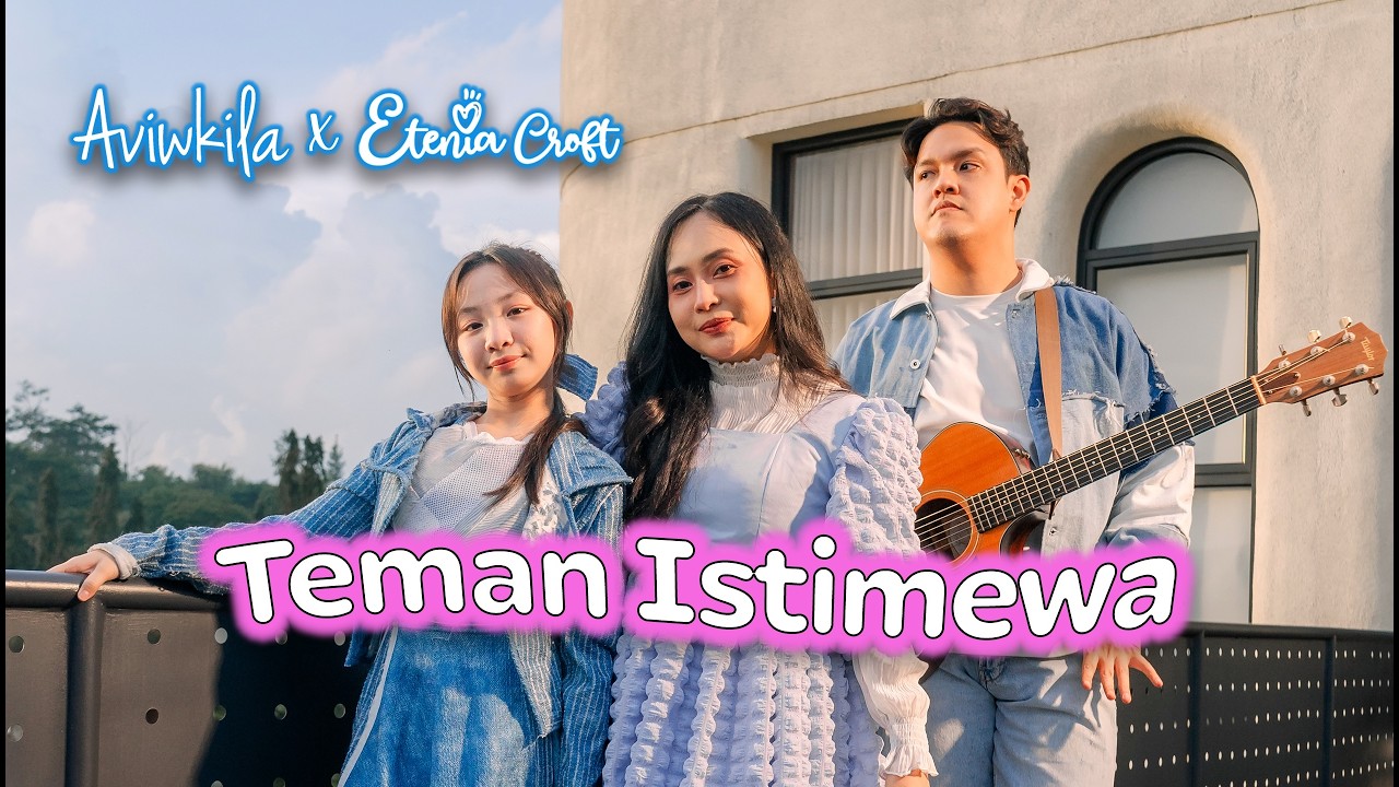 AVIWKILA X ETENIA CROFT - TEMAN ISTIMEWA (Official Music Video)