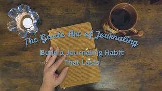How to Build a Journaling Habit That Lasts (Without Pressure or Perfection) Beginner Journaling Tips