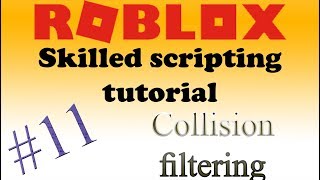 🍌#11 Roblox skilled scripting tutorial | Collision filtering