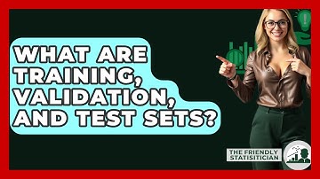 What Are Training, Validation, And Test Sets? - The Friendly Statistician