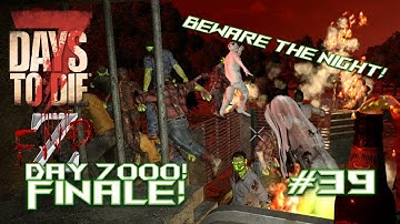 Lets Play 7 Days to Die End Z Mod | Absolutely INSANE Day 7000 End Z Horde Night Finale!
