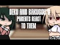 Deku and Bakugou’s parents react to them|| gacha club