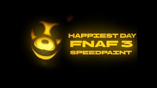 【 FNAF 3 SPEEDPAINT 】-  Happiest Day