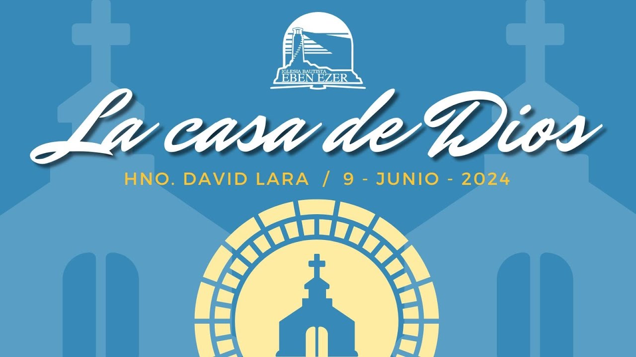 09 de Junio | La casa de Dios | Hno. David Lara - YouTube
