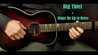 How to play BIG THIEF - WAKE ME UP TO DRIVE Acoustic Guitar Lesson - Tutorial