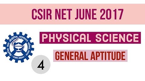 4 CSIR NET JUNE 2017 GENERAL APTITUDE PHYSICAL SCIENCE