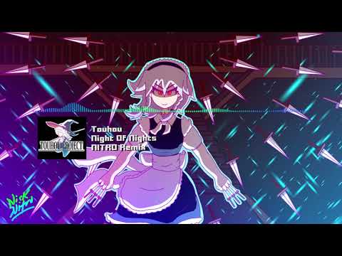 Touhou 東方 - "Night Of Nights ナイト・オブ・ナイツ"  (v1 Outdated) NITRO Remix