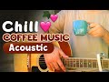 Chill coffee music acoustic playlist for a peaceful morning routine