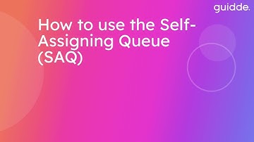 How to use the Self-Assigning Queue (SAQ)