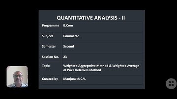 Session 23 & 24 Weighted Aggregate Method and Weighted Average Price Index Numbers