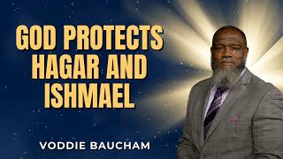 When Everyone Gives Up on You, God Doesn’t — Hagar and Ishmael | Voddie Baucham