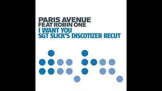Paris Avenue Feat Robin One - I Want You Sgt Slicks Discotizer Recut