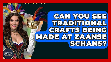 Can You See Traditional Crafts Being Made At Zaanse Schans? - Exploring The Benelux