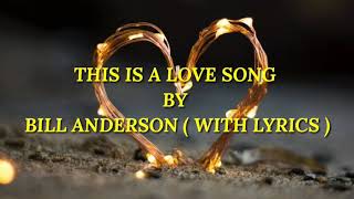 Watch Bill Anderson This Is A Love Song video