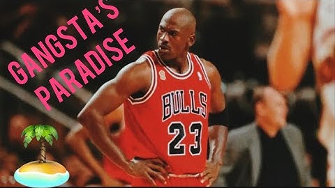 Micheal Jordan Mix Gangsta’s Paradise
