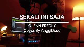 Sekali Ini Saja - Glenn Fredly (Cover By AnggiDesu)