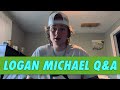 Logan Michael Q&amp;A