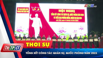 Tổng kết công tác quân sự, quốc phòng năm 2023 | Cần Thơ TV