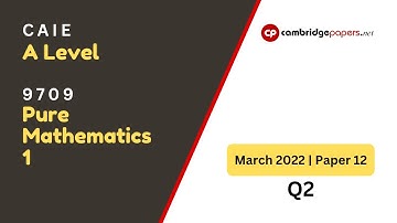 9709 Pure Mathematics 1 - March 2022 - Paper 12 - Q2 | CAIE - As Level