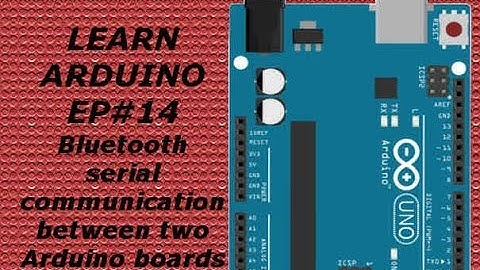 Learning Arduino for beginners EP#14 wireless Bluetooth serial communication between two boards