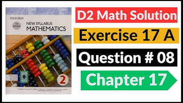 Exercise 17a Question no 08 D2 Math New Syllabus | Book 2 Chapter 17 | Oxford Syllabus