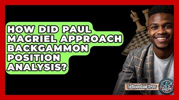How Did Paul Magriel Approach Backgammon Position Analysis? - The Board Game Xpert